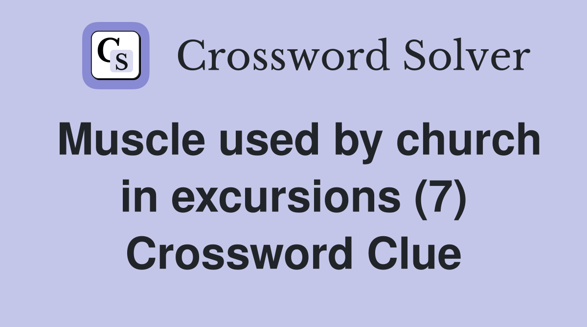 Muscle used by church in excursions (7) Crossword Clue