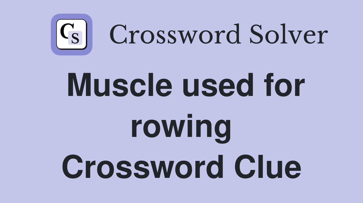Muscle used for rowing Crossword Clue
