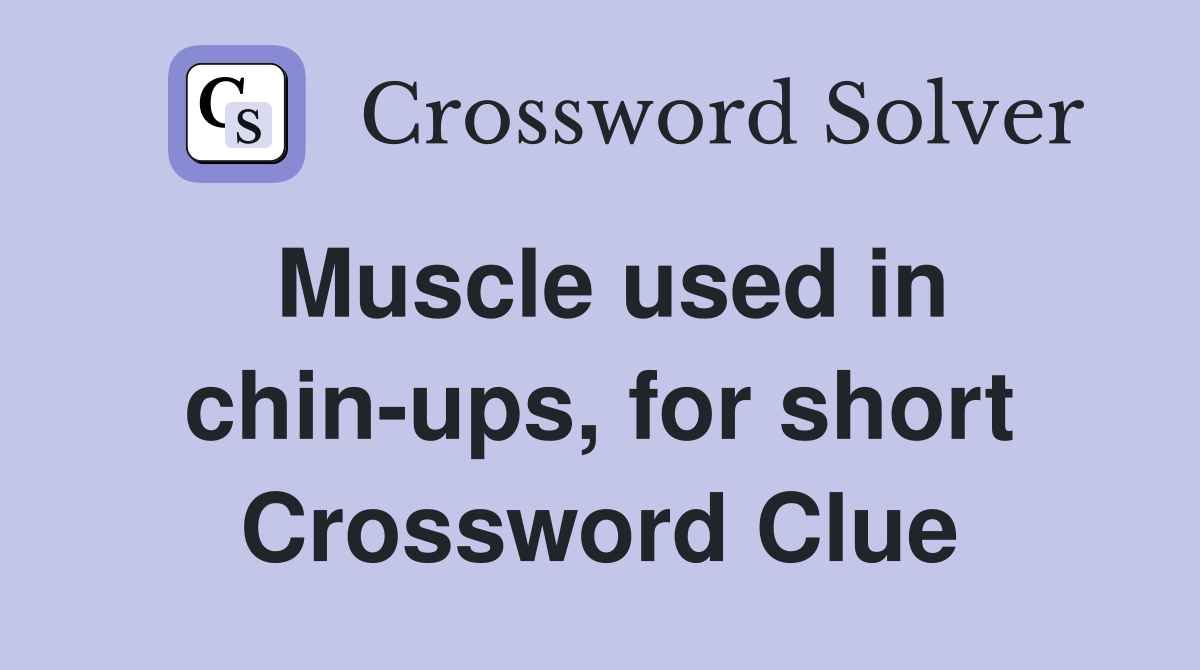 Muscle used in chin-ups, for short Crossword Clue