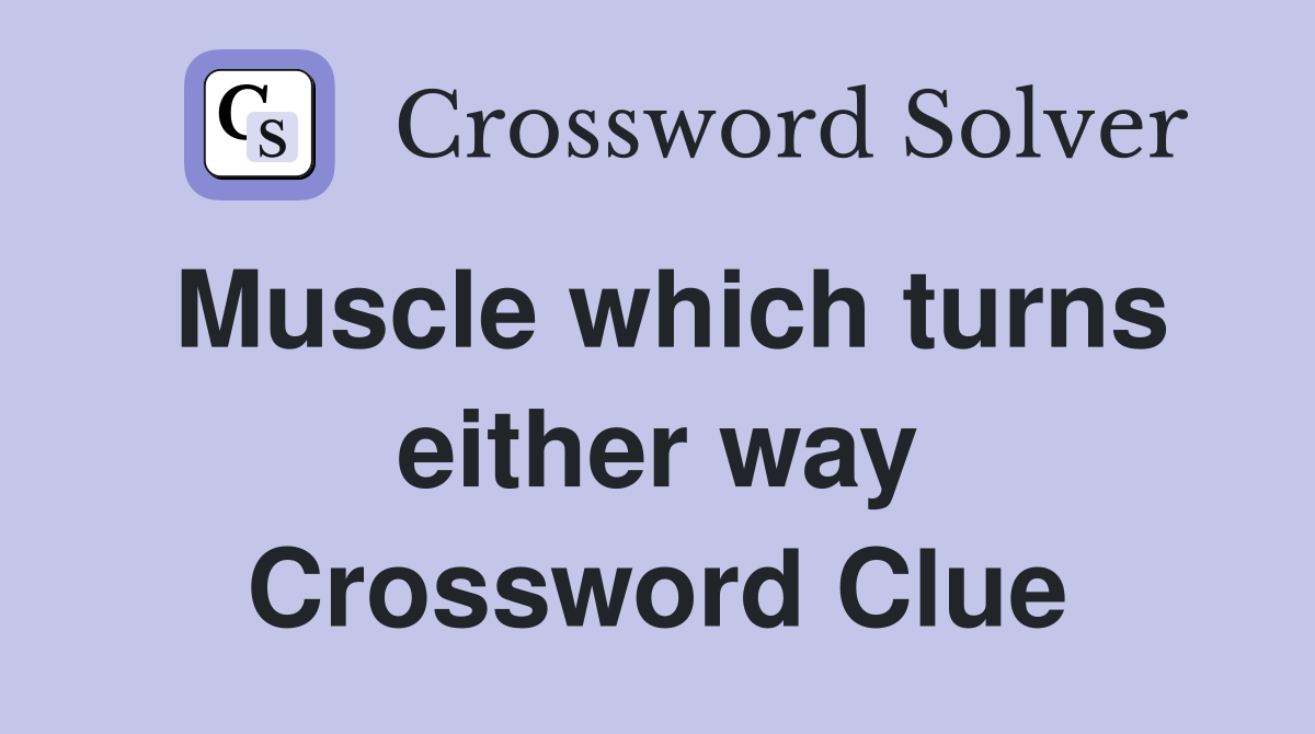 Muscle which turns either way Crossword Clue