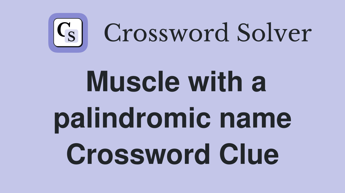 Muscle with a palindromic name Crossword Clue