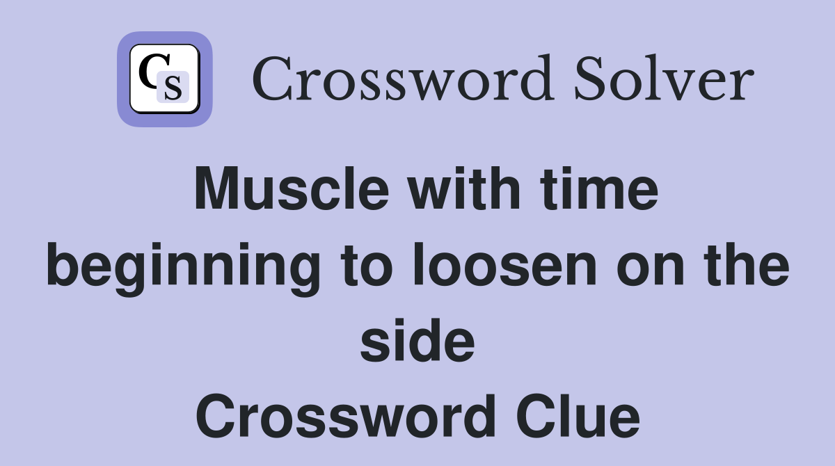 Muscle with time beginning to loosen on the side Crossword Clue