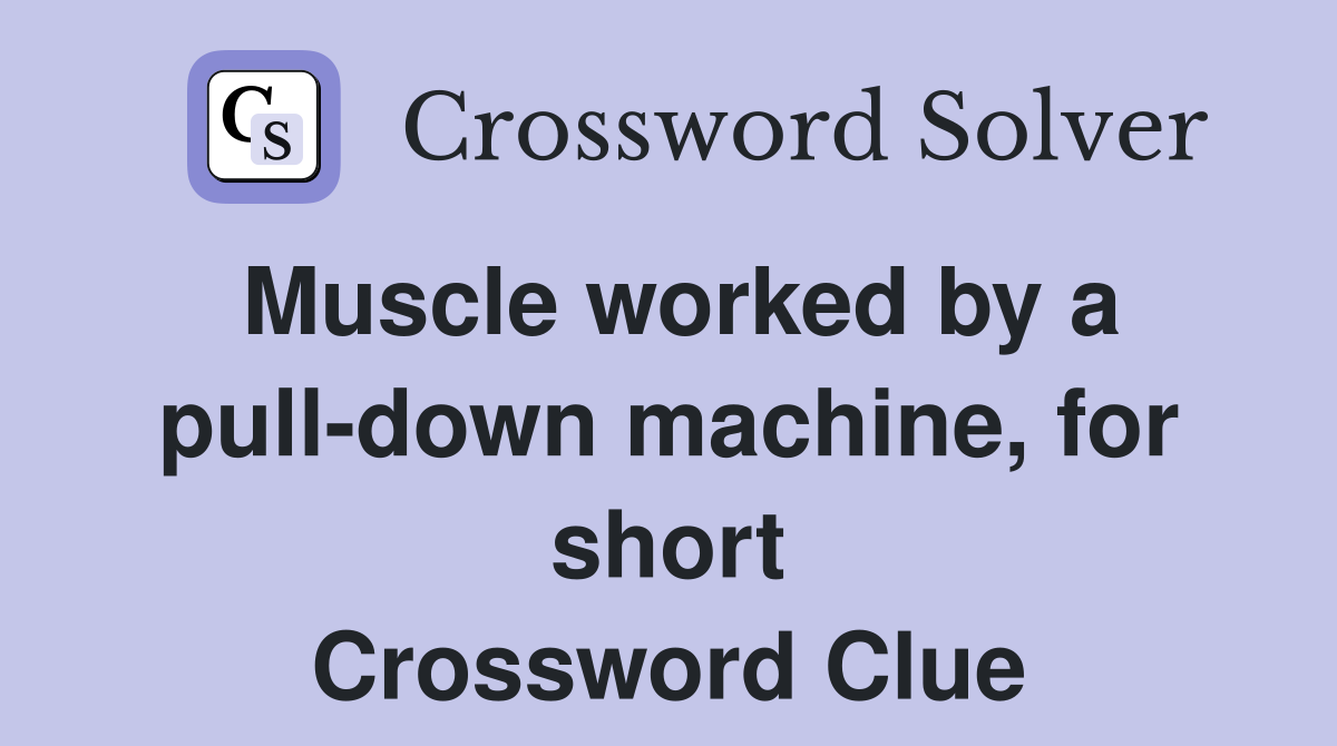 Muscle worked by a pull-down machine, for short Crossword Clue