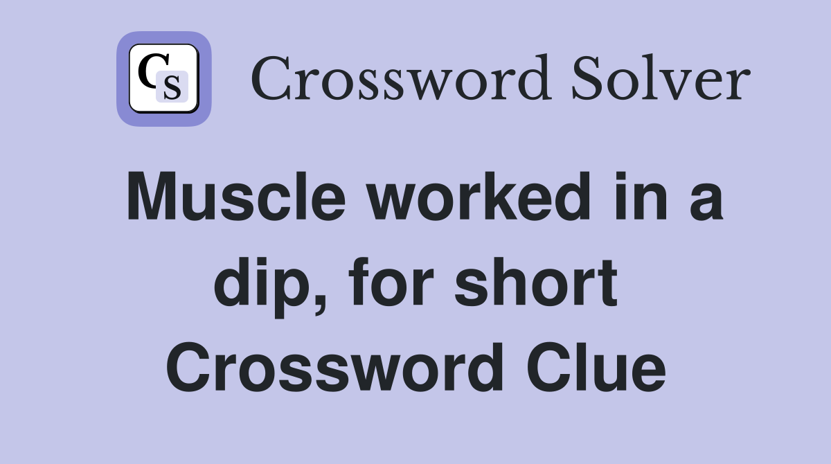 Muscle worked in a dip, for short Crossword Clue