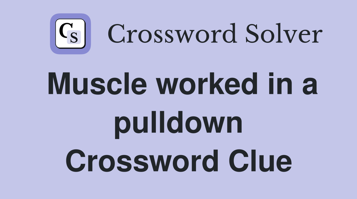 Muscle worked in a pulldown Crossword Clue