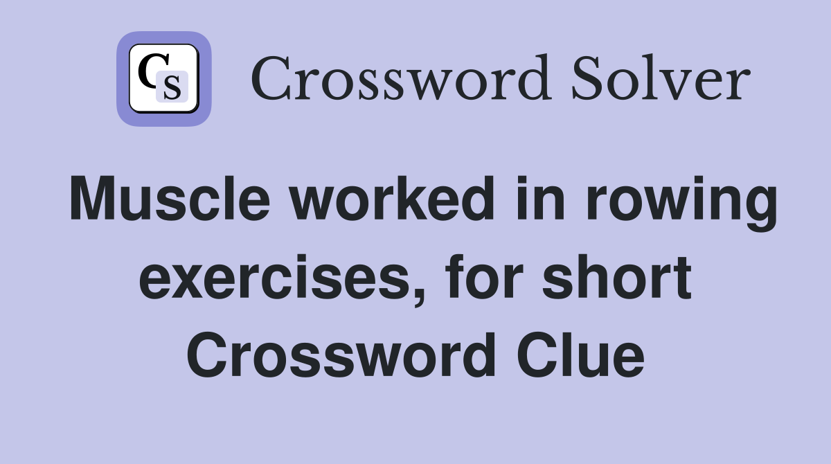 Muscle worked in rowing exercises, for short Crossword Clue