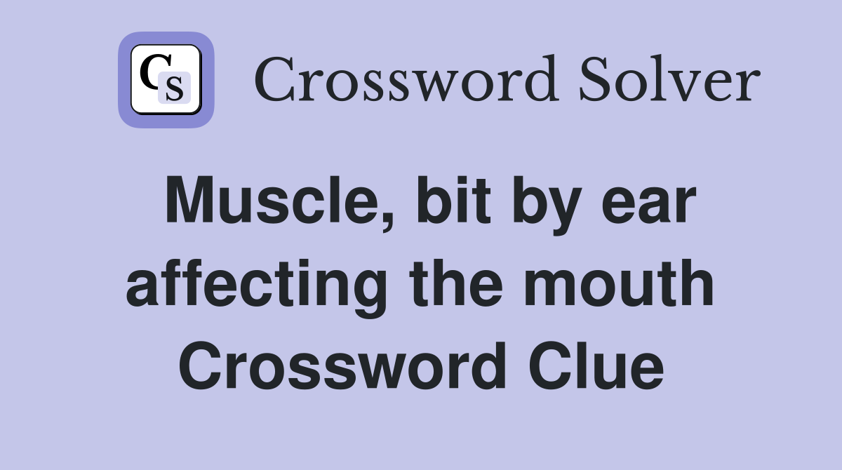 Muscle, bit by ear affecting the mouth Crossword Clue