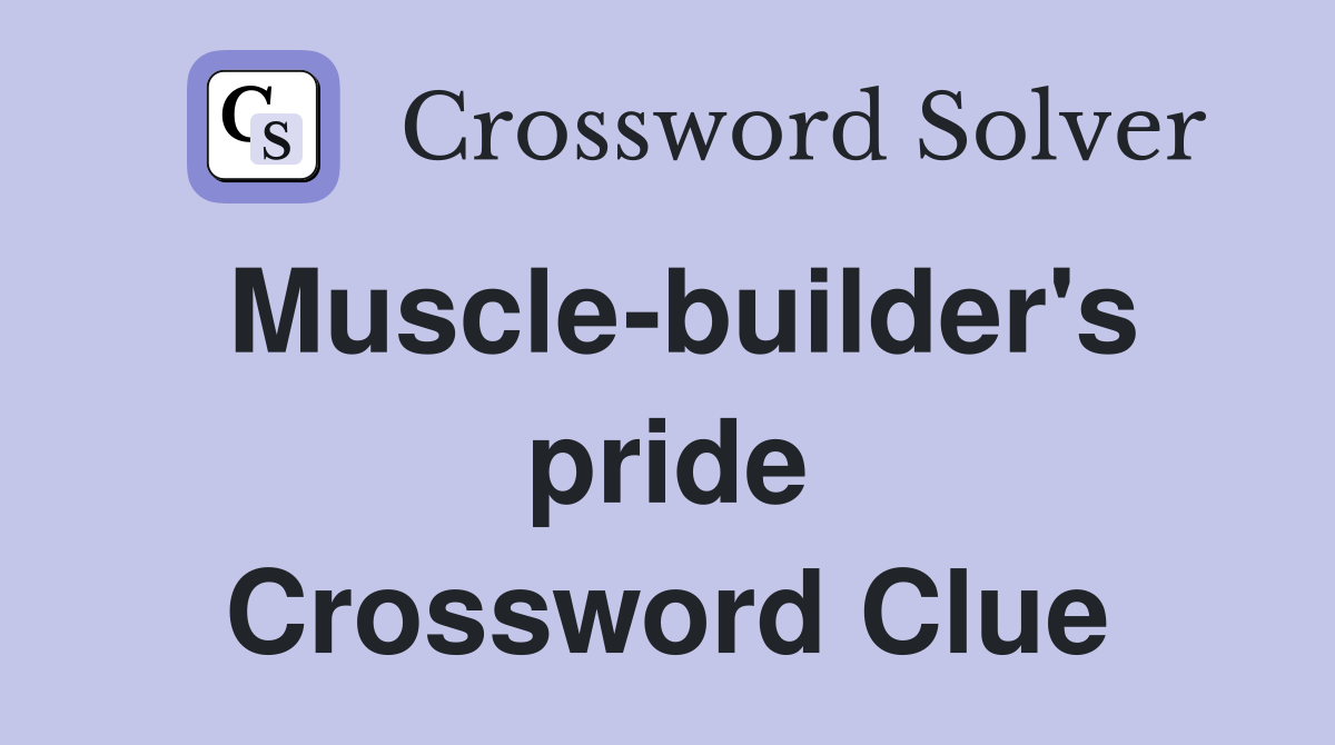 Muscle-builder's pride Crossword Clue