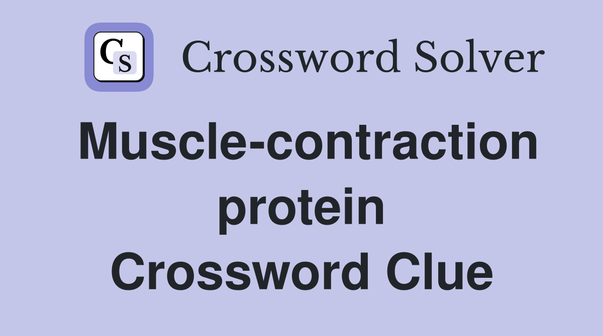 Muscle-contraction protein Crossword Clue