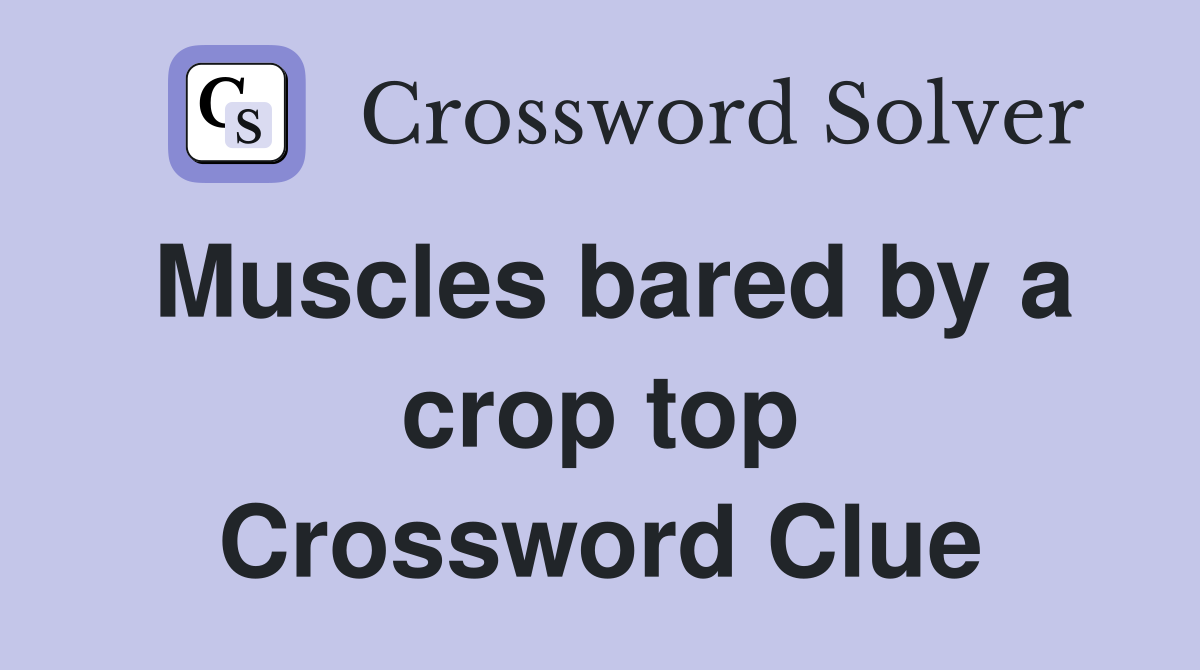 Muscles bared by a crop top Crossword Clue