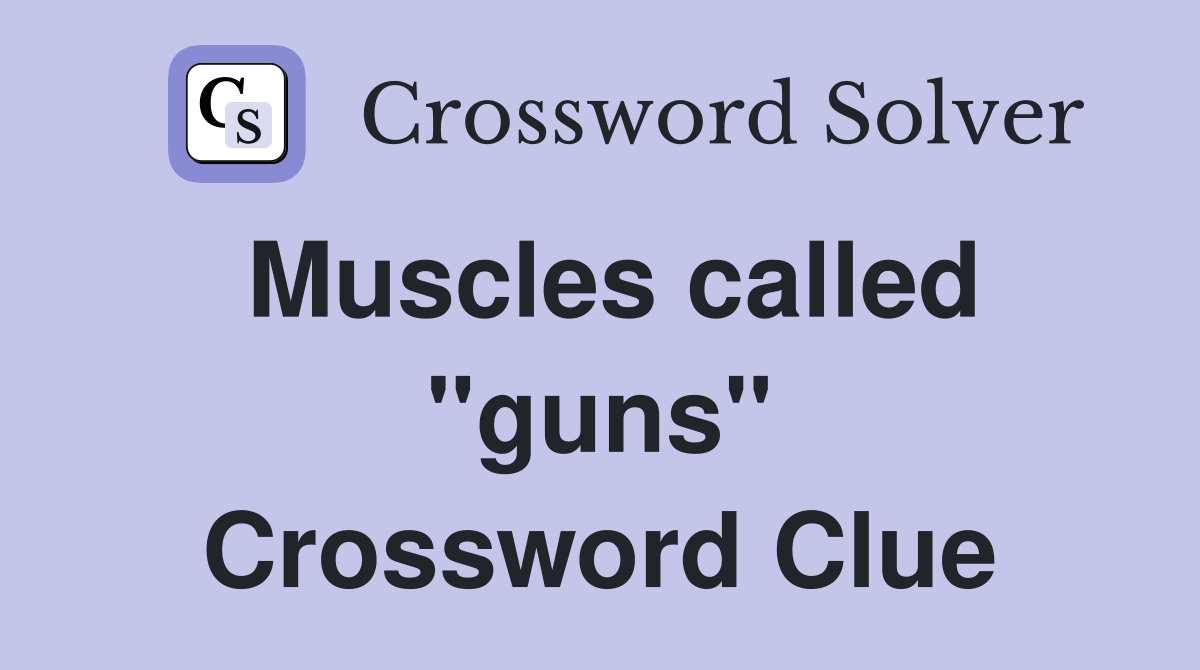Muscles called "guns" Crossword Clue