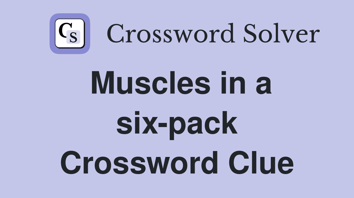 Muscles in a six-pack Crossword Clue