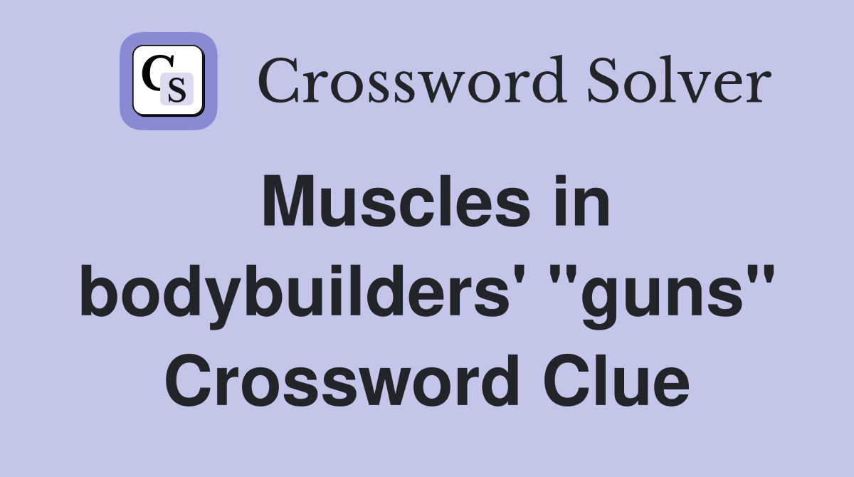 Muscles in bodybuilders' "guns" Crossword Clue
