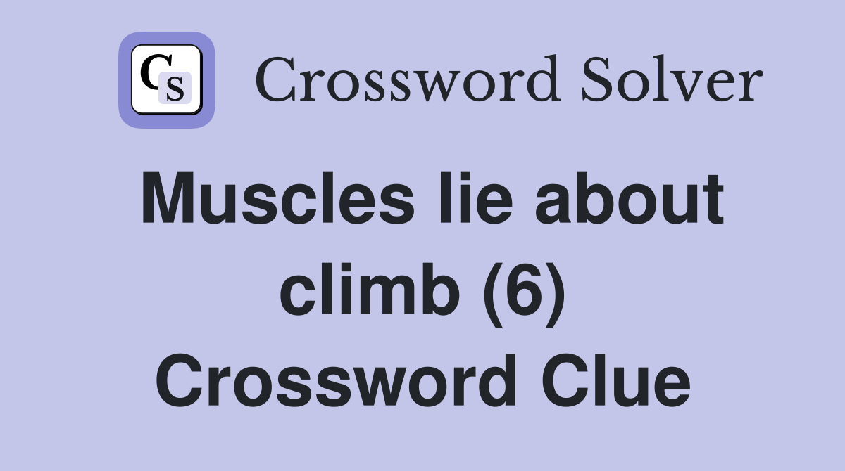 Muscles lie about climb (6) Crossword Clue