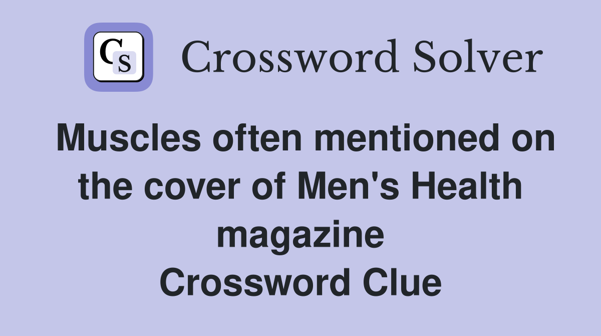 Muscles often mentioned on the cover of Men's Health magazine Crossword Clue