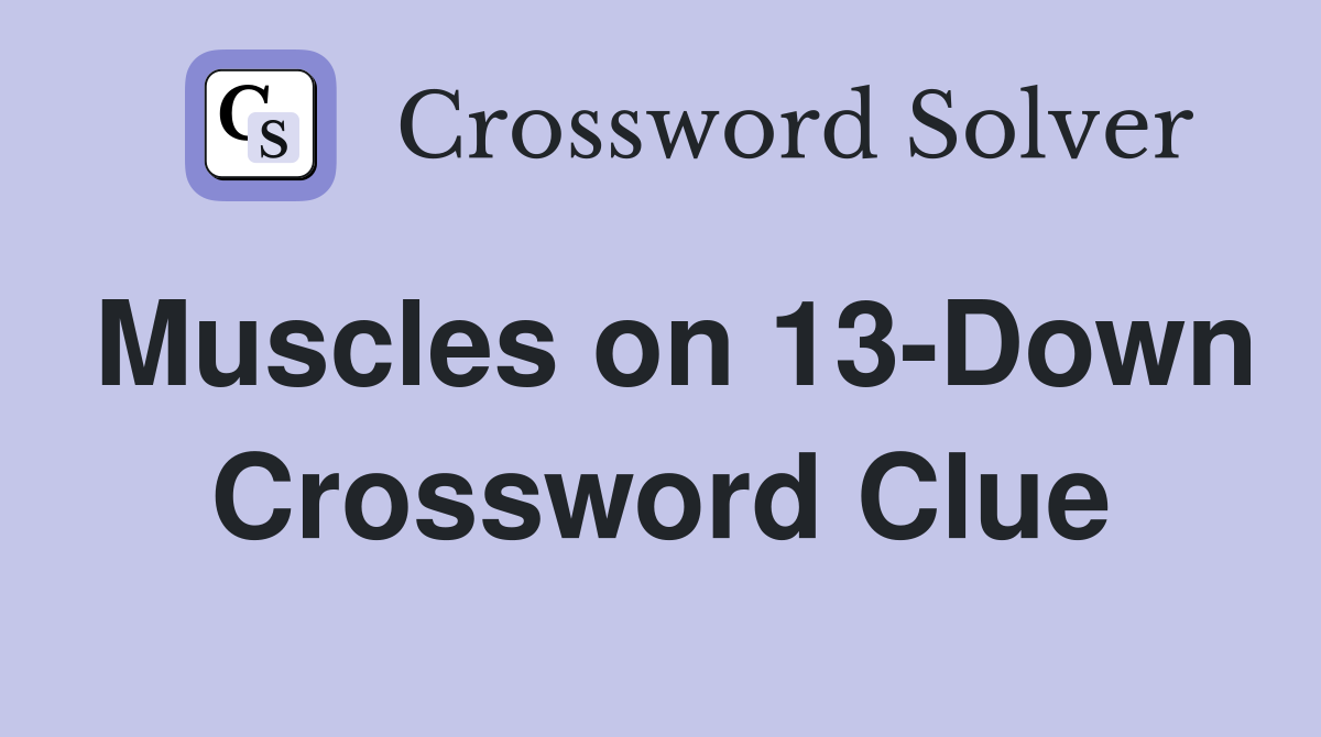 Muscles on 13-Down Crossword Clue