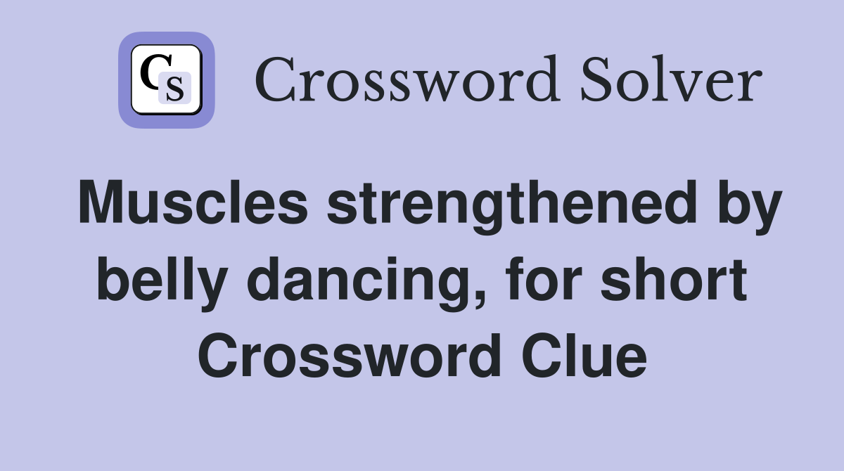 Muscles strengthened by belly dancing, for short Crossword Clue