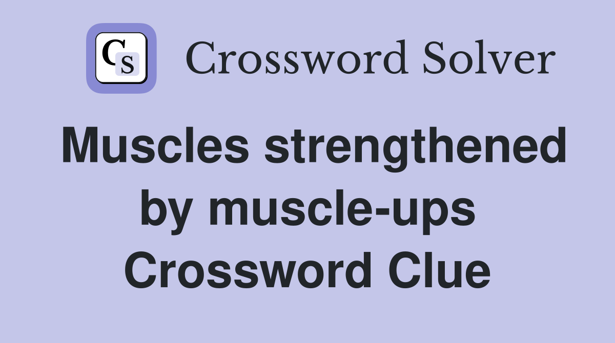 Muscles strengthened by muscle-ups Crossword Clue