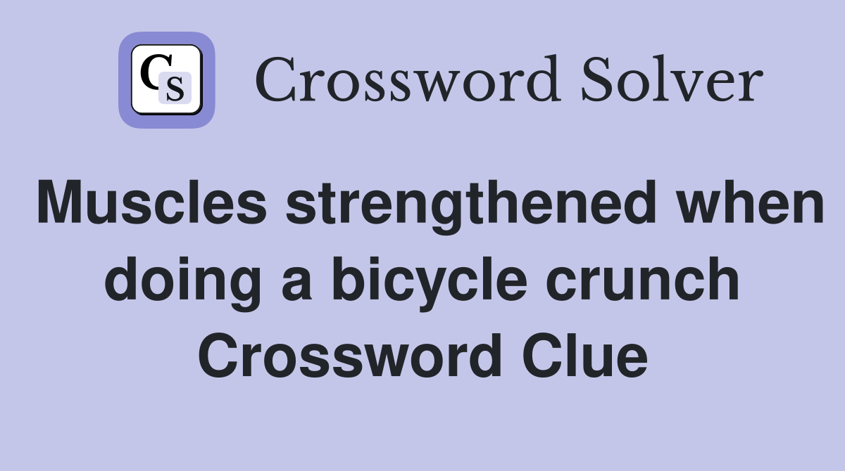 Muscles strengthened when doing a bicycle crunch Crossword Clue