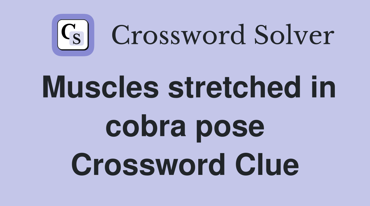 Muscles stretched in cobra pose Crossword Clue Answers Crossword Solver