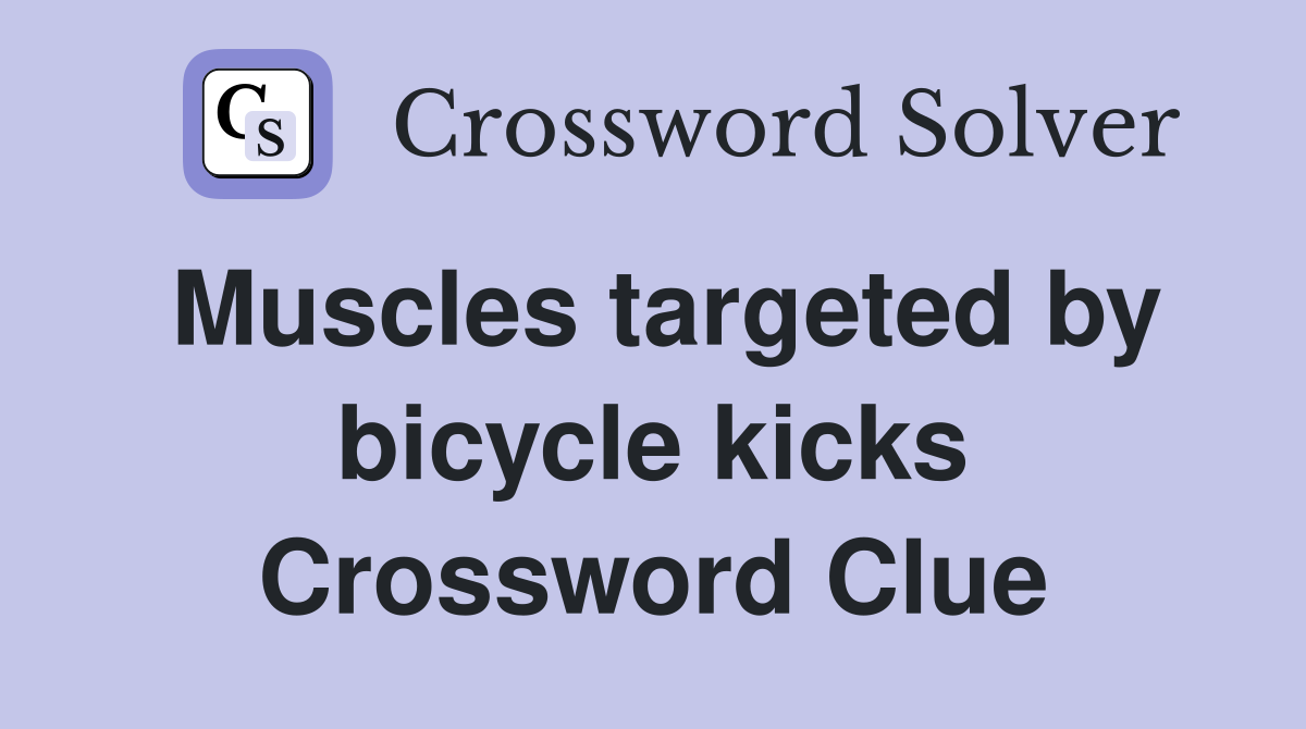 Muscles targeted by bicycle kicks Crossword Clue