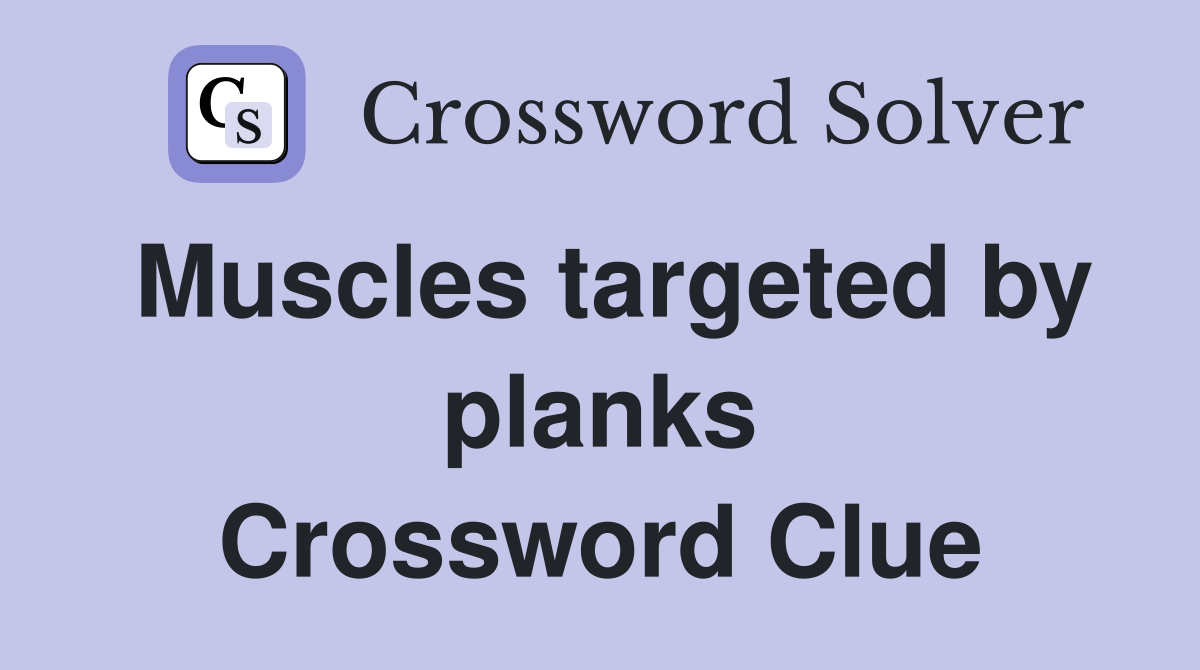Muscles targeted by planks Crossword Clue