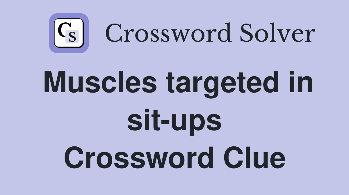 Muscles targeted in sit-ups Crossword Clue
