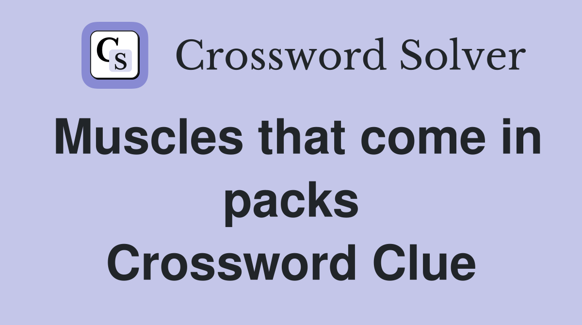 Muscles that come in packs Crossword Clue