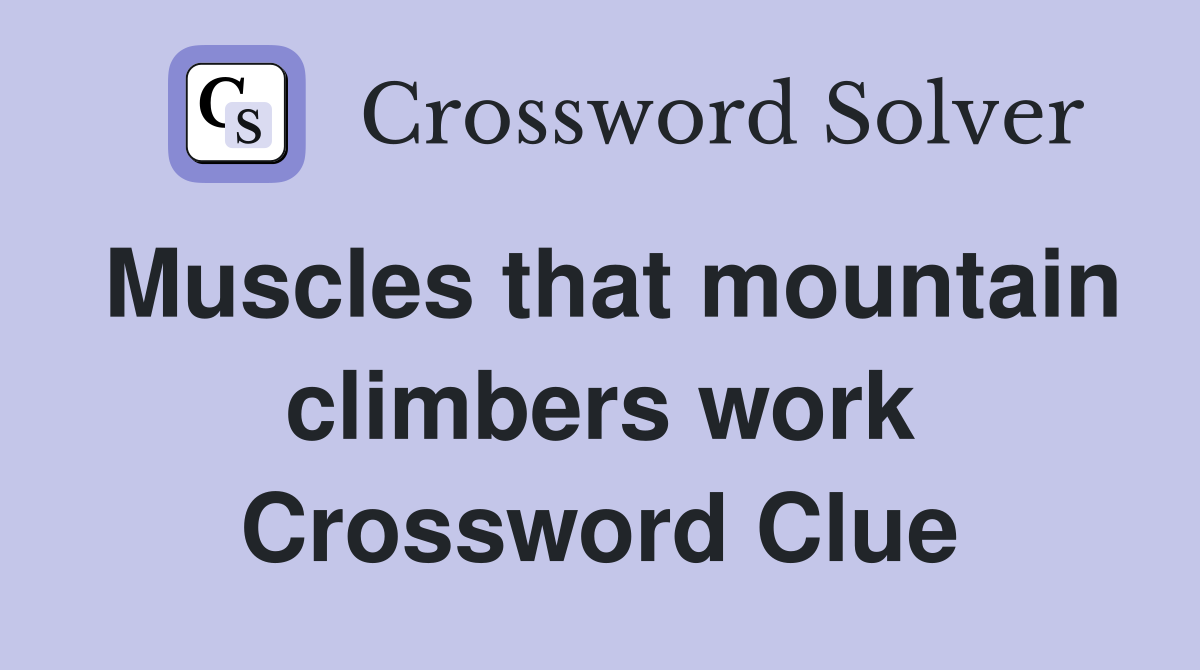 Muscles that mountain climbers work Crossword Clue