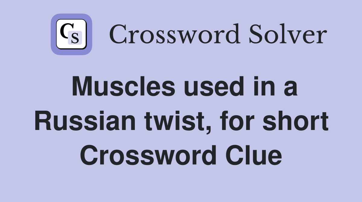 Muscles used in a Russian twist, for short Crossword Clue