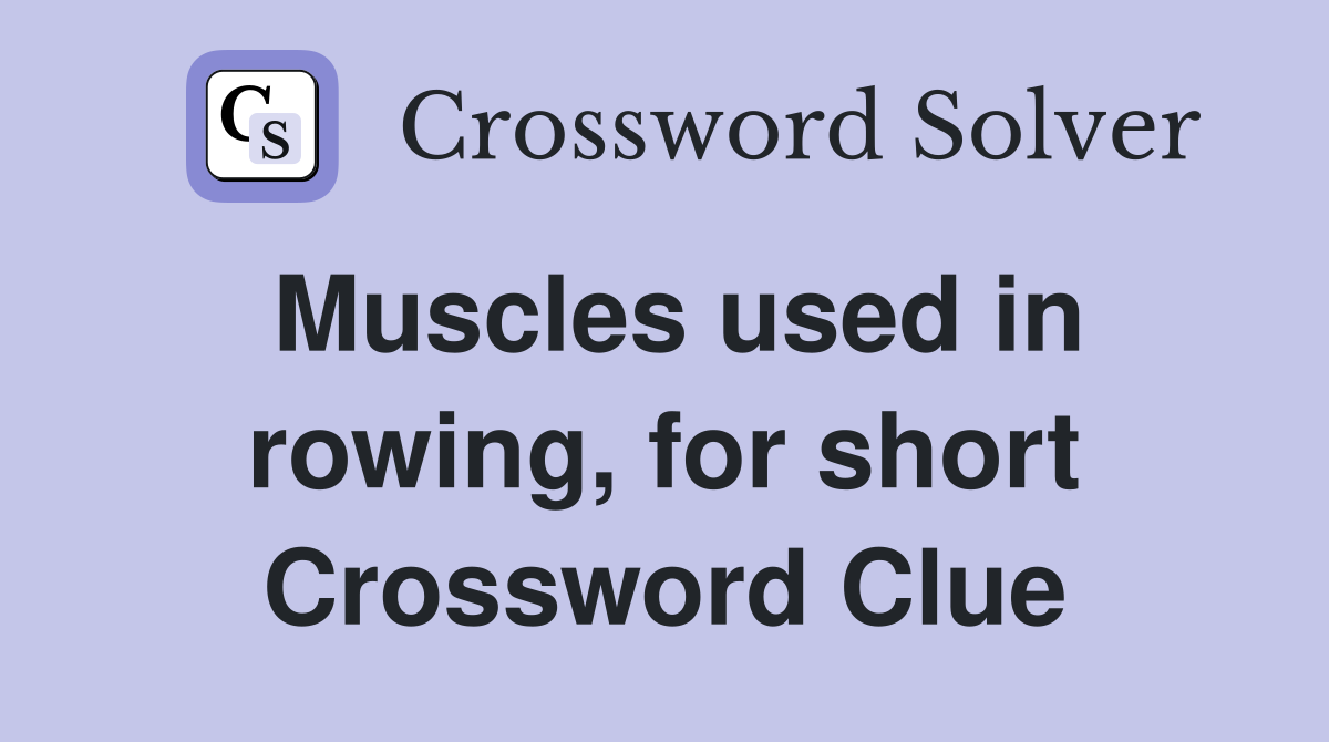 Muscles used in rowing, for short Crossword Clue