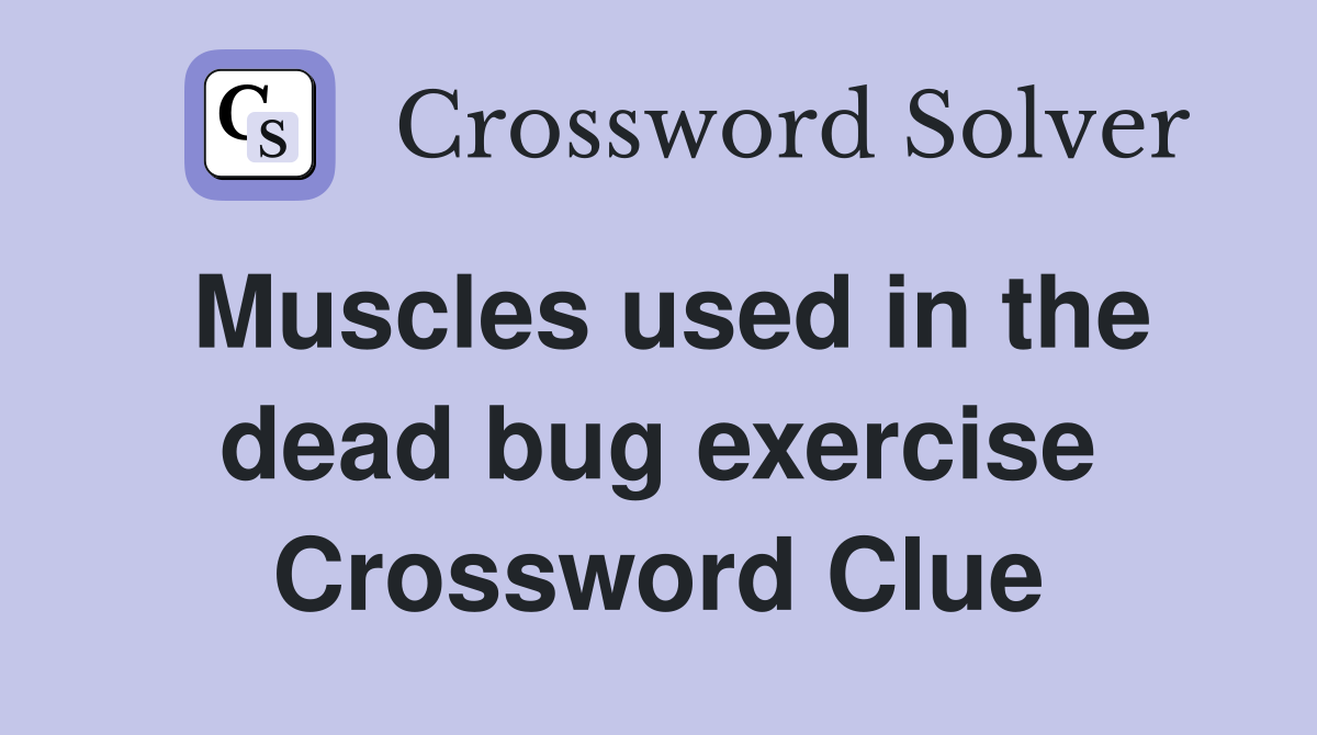 Muscles used in the dead bug exercise Crossword Clue