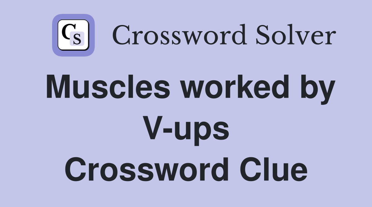 Muscles worked by V-ups Crossword Clue