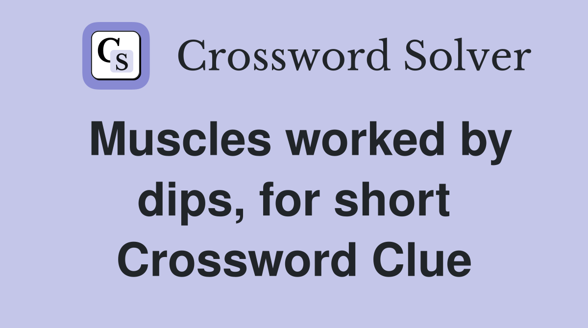 Muscles worked by dips, for short Crossword Clue