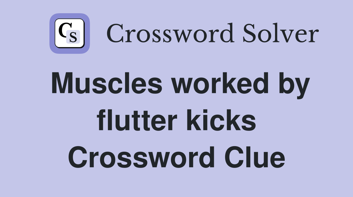 Muscles worked by flutter kicks Crossword Clue
