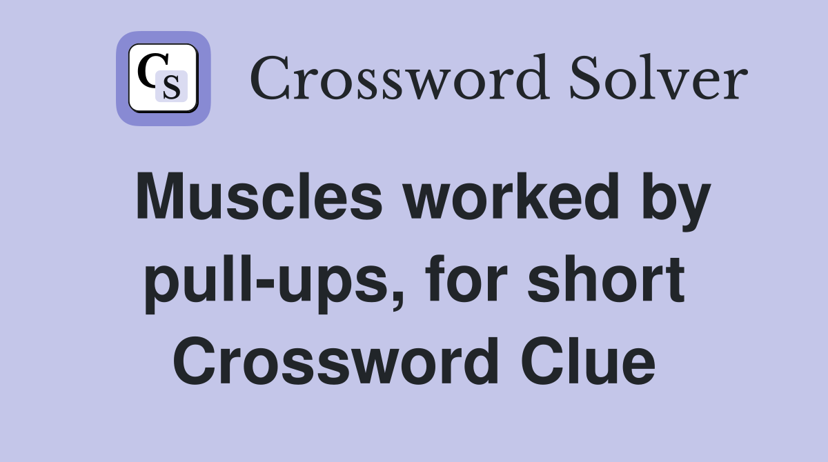 Muscles worked by pull-ups, for short Crossword Clue