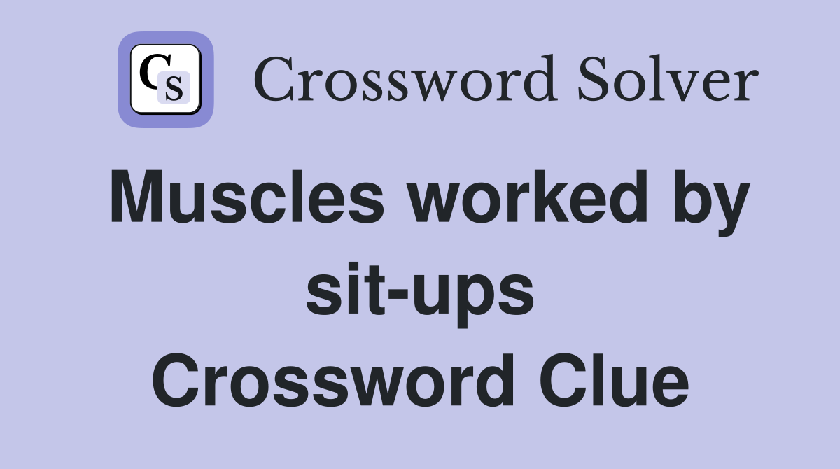 Muscles worked by sit-ups Crossword Clue
