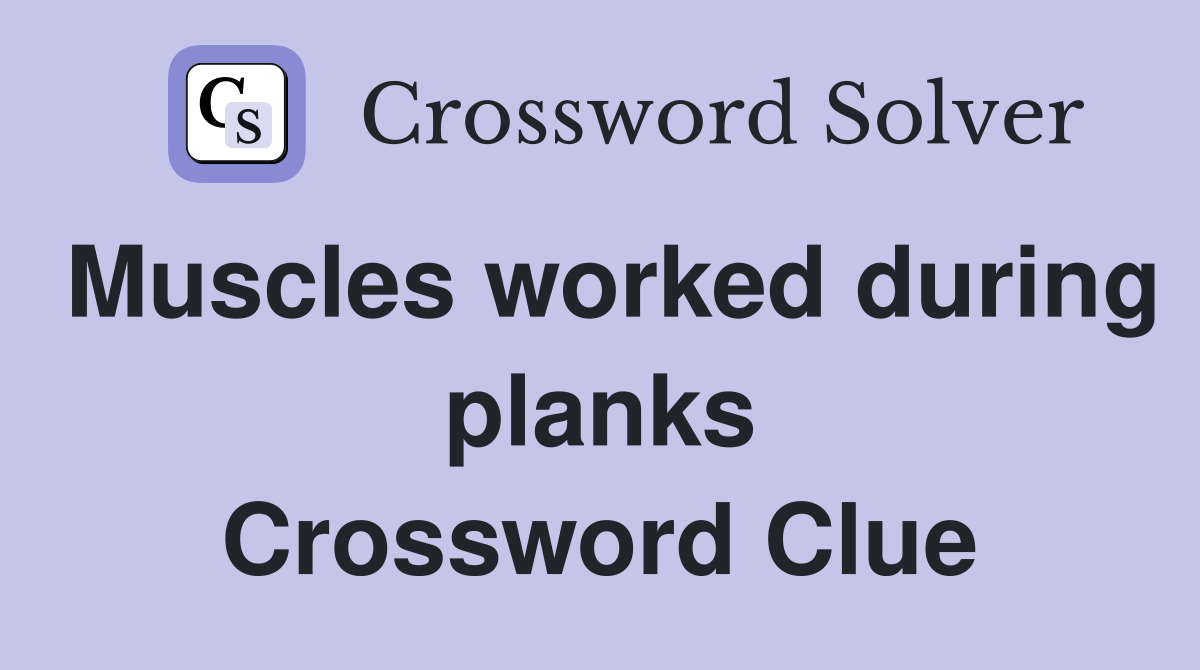 Muscles worked during planks Crossword Clue