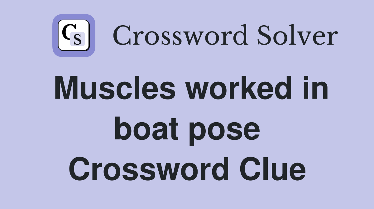 Muscles worked in boat pose Crossword Clue