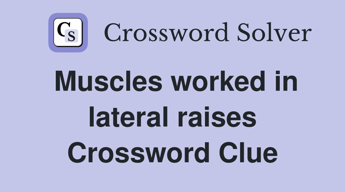 Muscles worked in lateral raises Crossword Clue