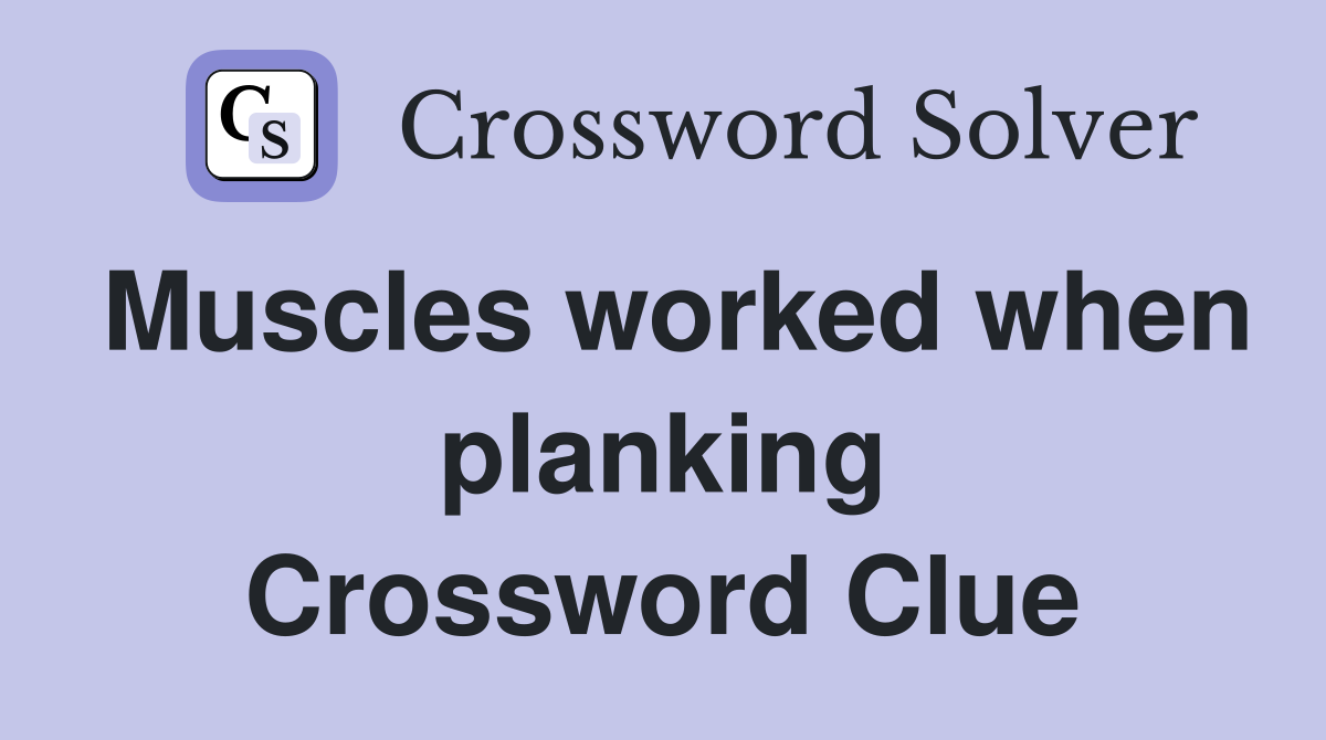 Muscles worked when planking Crossword Clue