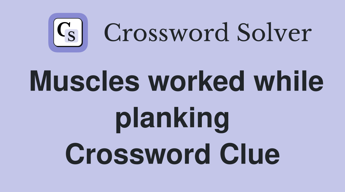 Muscles worked while planking Crossword Clue