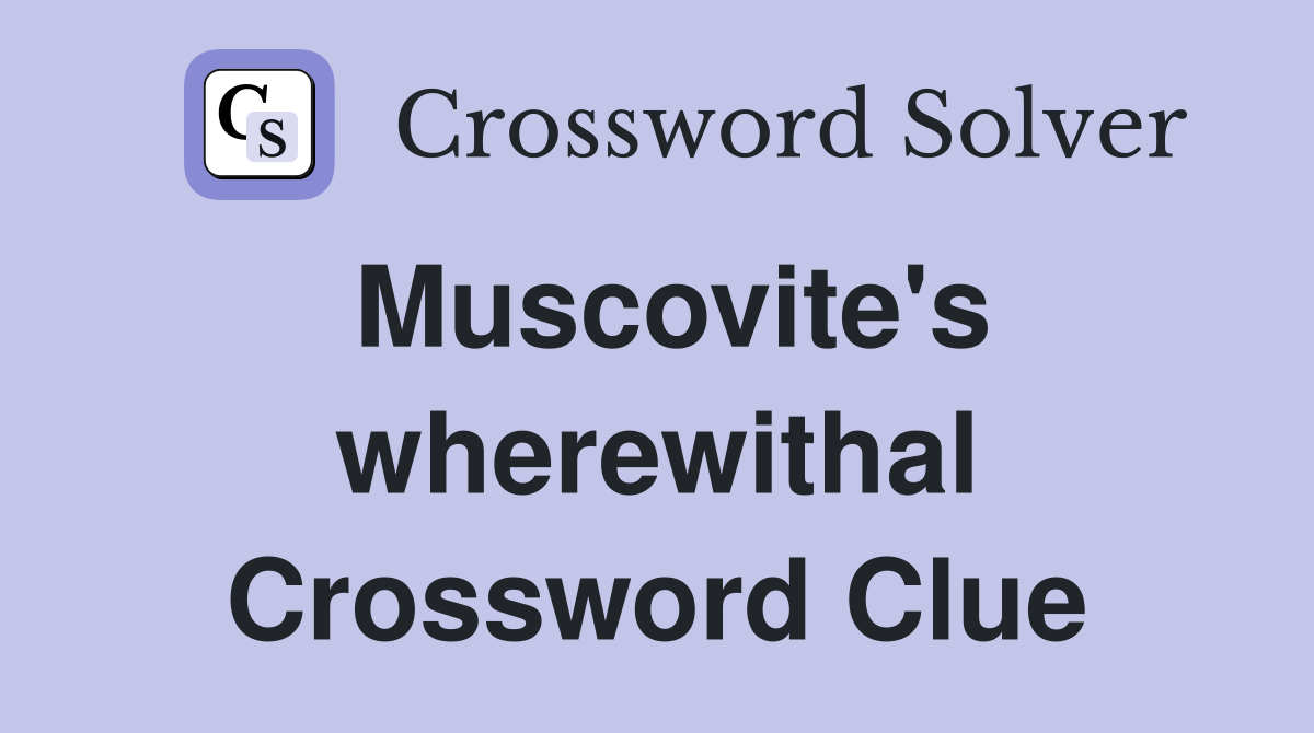 Muscovite's wherewithal Crossword Clue