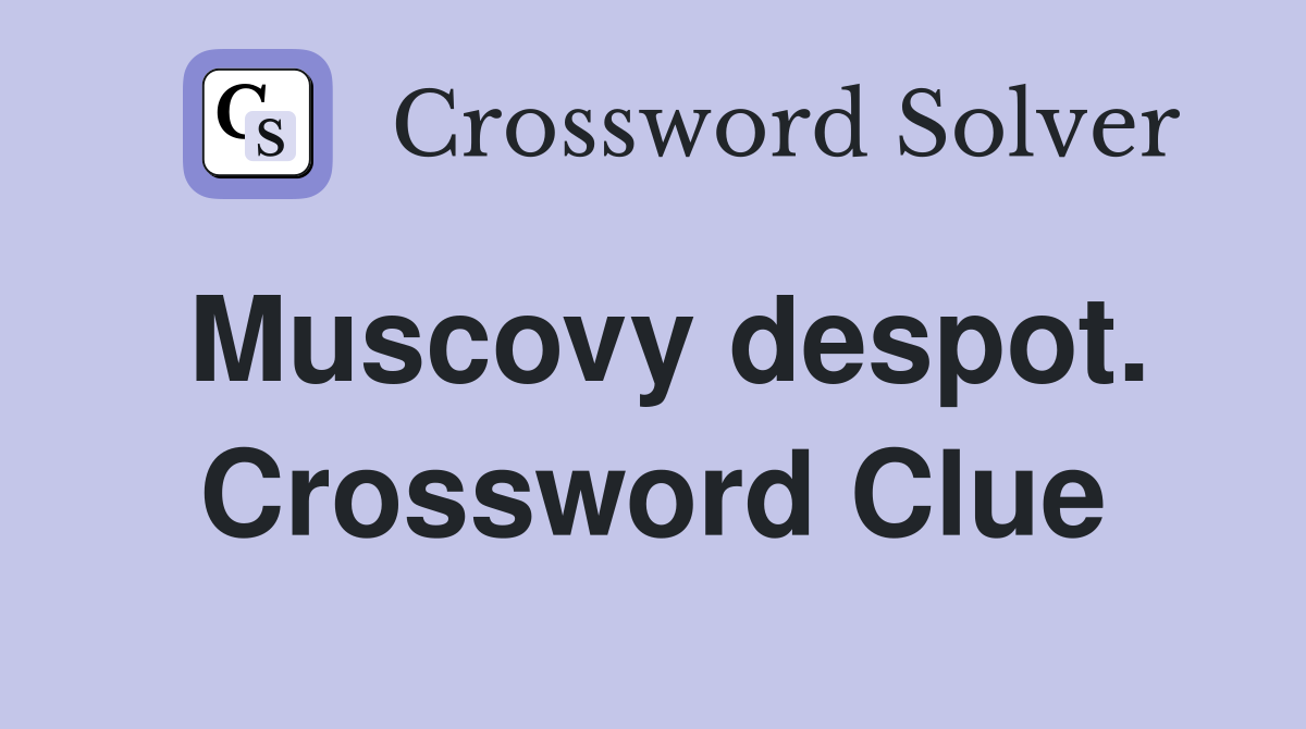 Muscovy despot. Crossword Clue