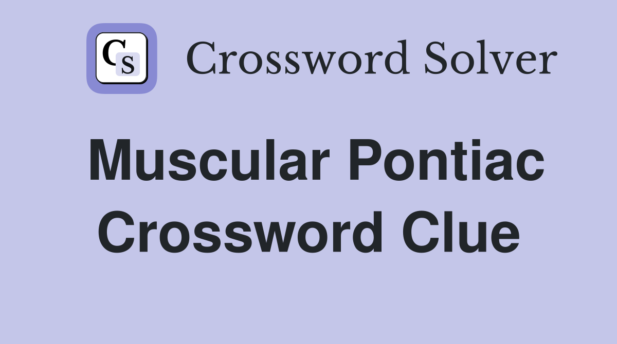 Muscular Pontiac Crossword Clue