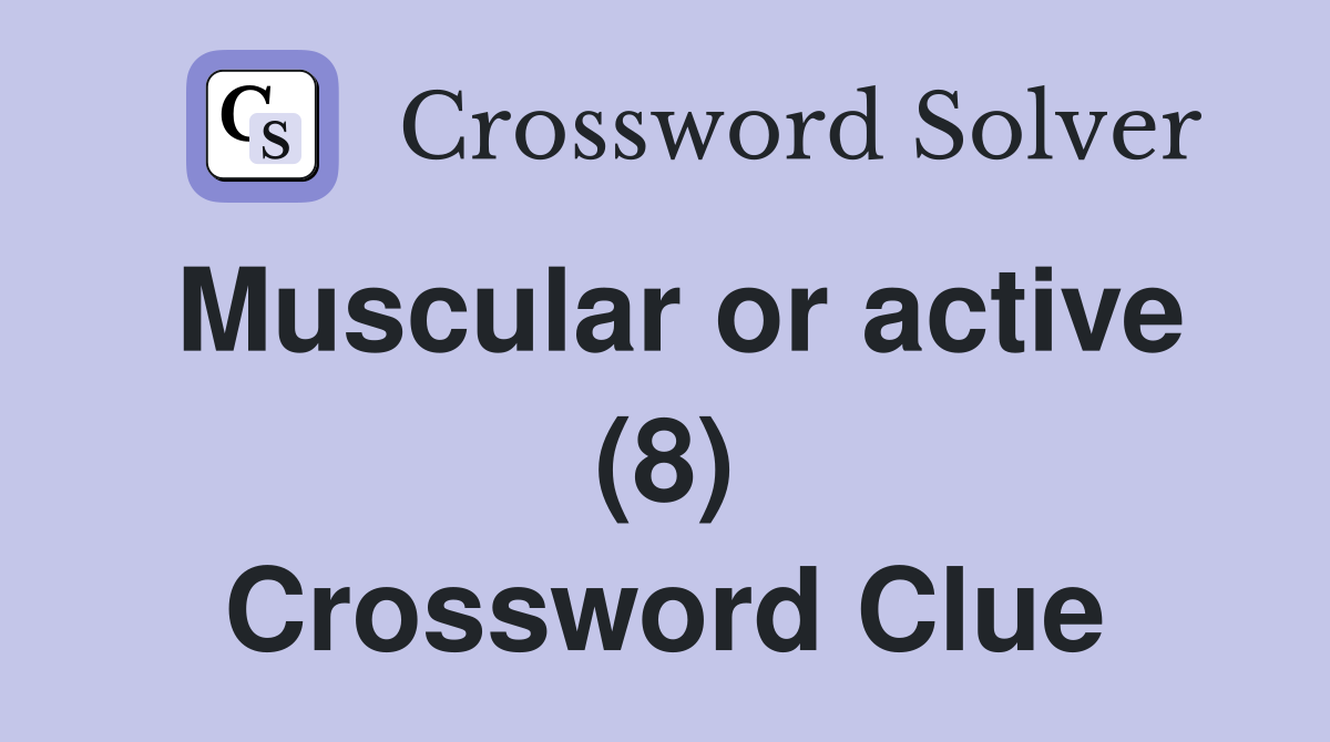 Muscular or active (8) Crossword Clue