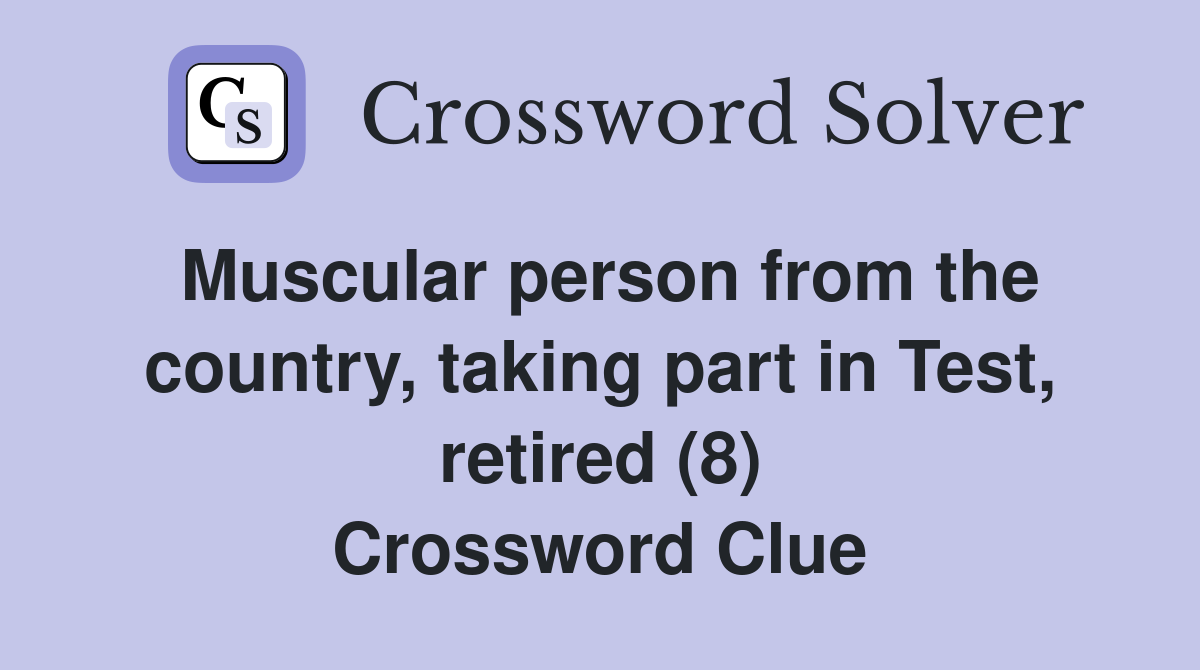 Muscular person from the country, taking part in Test, retired (8) Crossword Clue