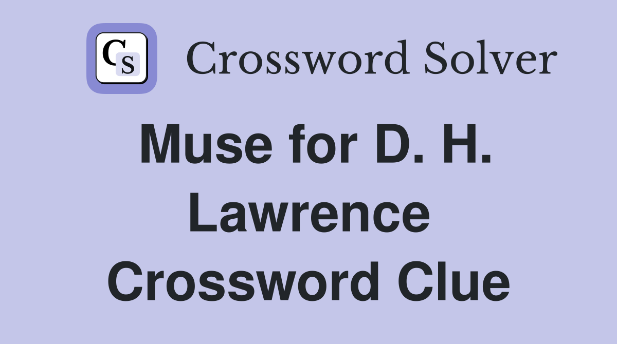 Muse for D. H. Lawrence Crossword Clue