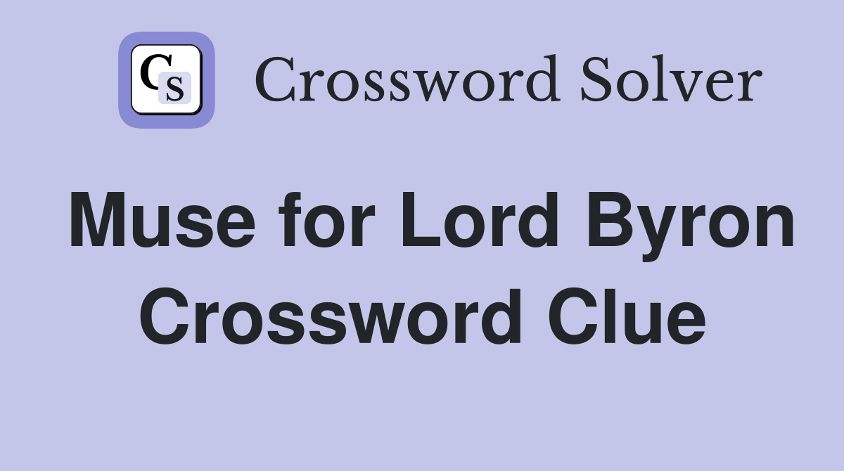 Muse for Lord Byron Crossword Clue