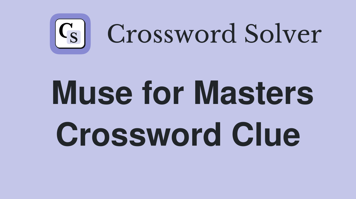 Muse for Masters Crossword Clue